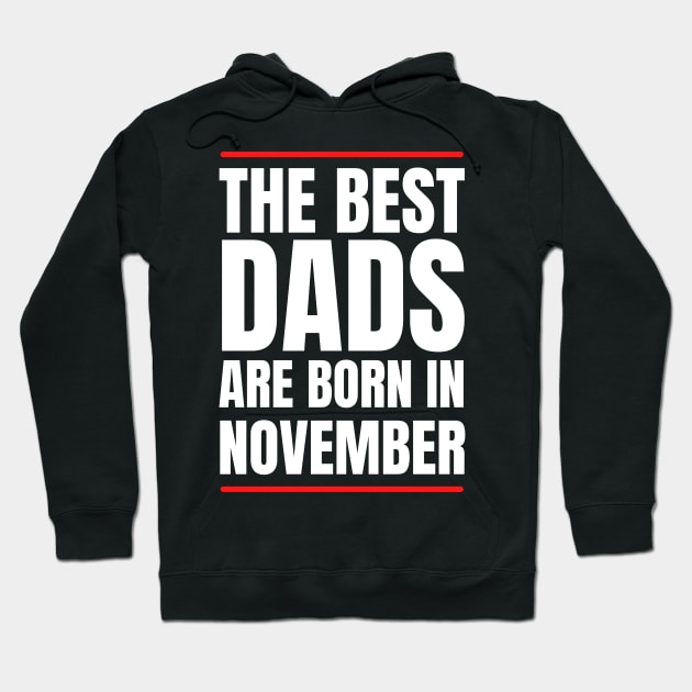 Best Dads are born in November Birthday Quotes Hoodie by NickDsigns